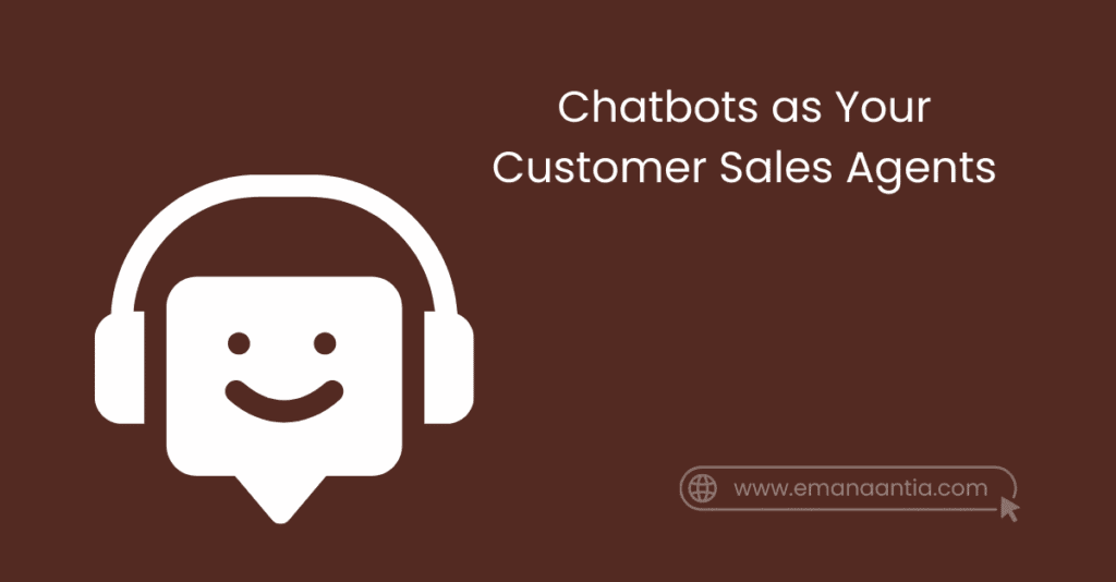 Chatbots as Your Customer Sales Agents
