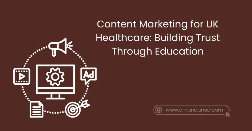Content Marketing for UK Healthcare: Building Trust Through Education